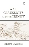 War, Clausewitz and the Trinity