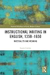 Instructional Writing in English, 1350-1650: Materiality and Meaning (Material Readings in Early Modern Culture)