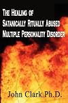 The Healing of Satanically Ritually Abused Multiple Personality Disorder