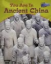 You Are in Ancient China (Raintree Perspectives: You Are There!)