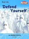 Defend Yourself: The Immune System (Body Talk)
