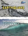 How Does an Earthquake Become a Tsunami? (Raintree Perspectives: How Does It Happen?)