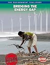 Bridging The Energy Gap (Raintree Freestyle: The Environment Challenge)