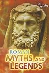 Roman Myths and Legends (Ignite: All About Myths)