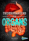 Understanding Our Organs (Brains, Body, Bones!)