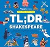 TL;DR Shakespeare: Dynamically illustrated plot and character summaries for 12 of Shakespeare's greatest plays (Too Long; Didn't Read)