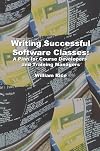 Writing Successful Software Classes: A Plan for Course Developers and Training Managers