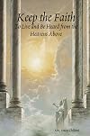 Keep the Faith: To Live and Be Heard from the Heavens Above
