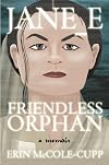 Jane_E, Friendless Orphan: A Memoir