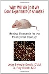 What Will We Do If We Don't Experiment On Animals? Medical Research for the Twenty-first Century