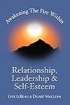 Awakening the Fire Within; Relationship, Leadership & Self-Esteem
