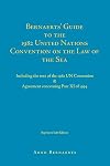 Bernaerts' guide to the 1982 United Nations Convention on the Law of the Sea : including the text of the 1982 UN Convention & Agreement concerning Part XI of 1994