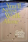 You'll Never Walk Alone: God Is Always with You