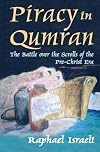 Piracy in Qumran: The Battle over the Scrolls of the Pre-Christ Era