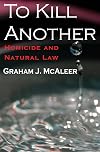 To kill another : homicide and natural law