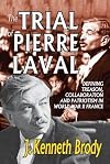 The Trial of Pierre Laval: Defining Treason, Collaboration and Patriotism in World War II France