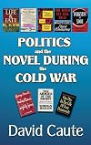 Politics and the novel during the Cold War