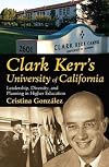 Clark Kerr's University of California : leadership, diversity, and planning in higher education