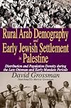 Rural Arab demography and early Jewish settlement in Palestine : distribution and poplation density during the late Ottoman and early Mandate periods