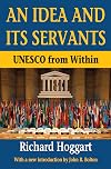 An Idea and Its Servants: Unesco from within