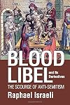 Blood Libel and Its Derivatives: The Scourge of Anti-Semitism