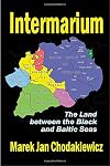 Intermarium: The Land between the Black and Baltic Seas