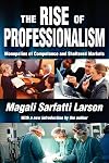 The Rise of Professionalism: Monopolies of Competence and Sheltered Markets