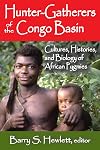 Hunter-gatherers of the Congo Basin : cultures, histories and biology of African Pygmies