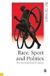 Race, Sport and Politics: The Sporting Black Diaspora (Published in association with Theory, Culture & Society)