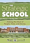 The Strategic School: Making the Most of People, Time, and Money (Leadership for Learning Series)