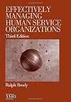 Effectively Managing Human Service Organizations (SAGE Sourcebooks for the Human Services)