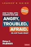 How to Deal With Parents Who Are Angry, Troubled, Afraid, or Just Plain Crazy Second Edition