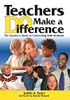 Teachers DO Make a Difference: The Teachers Guide to Connecting With Students