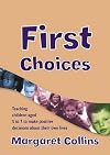 First Choices: Teaching Children Aged 4-8 to Make Positive Decisions about Their Own Lives (Lucky Duck Books)