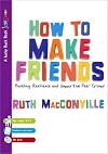 How to Make Friends: Building Resilience and Supportive Peer Groups (Lucky Duck Books)