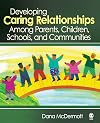 Developing Caring Relationships Among Parents, Children, Schools, and Communities