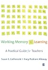 Working Memory and Learning: A Practical Guide for Teachers