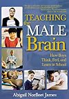 Teaching the Male Brain: How Boys Think, Feel, and Learn in School