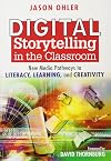 Digital Storytelling in the Classroom: New Media Pathways to Literacy, Learning, and Creativity