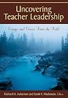 Uncovering Teacher Leadership: Essays and Voices From the Field