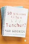 So You Want to be a Teacher?: A Guide for Prospective Student Teachers