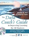 The Data Coach′s Guide to Improving Learning for All Students: Unleashing the Power of Collaborative Inquiry