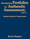 Developing Portfolios for Authentic Assessment, PreK-3: Guiding Potential in Young Learners
