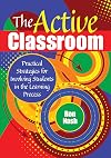 The Active Classroom: Practical Strategies for Involving Students in the Learning Process