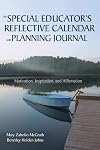 The special educator's reflective calendar and planning journal motivation, inspiration, and affirmation