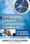 Navigating cultural competence in grades 6-12 a compass for teachers