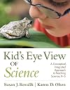 Kid's eye view of science : a conceptual, integrated approach to teaching science, K-6