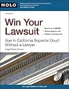 Win Your Lawsuit: Sue in California Superior Court Without a Lawyer