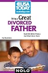 Being a Great Divorced Father: Real-Life Advice From a Dad Who's Been There