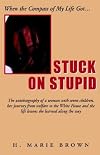 When the Compass of My Life Got Stuck On Stupid: The Autobiography of a Woman with Seven Children, Her Journey from Welf